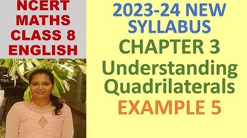 CLASS 8 MATHS: CHAPTER 3:UNDERSTANDING QUADRILATERALS: EXAMPLE 5|CBSE|NCERT|2023-24 NEW SYLLABUS