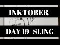 INKTOBER 2019-Day19 ------------- SLING