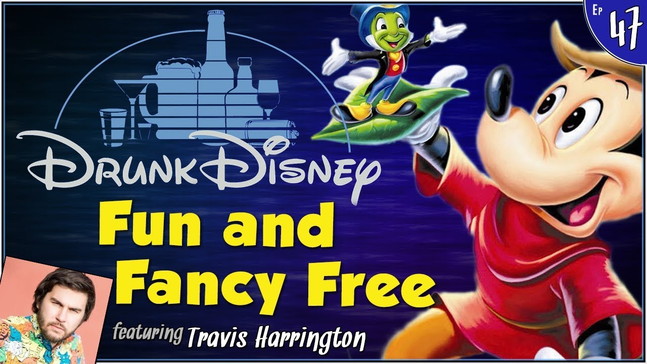 FUN AND FANCY FREE ft. Travis Harrington (Drunk Disney #47)