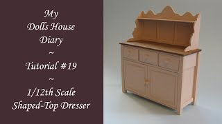 My Dolls House Tutorial #19 - 1/12th Scale Shaped Top Kitchen Dresser