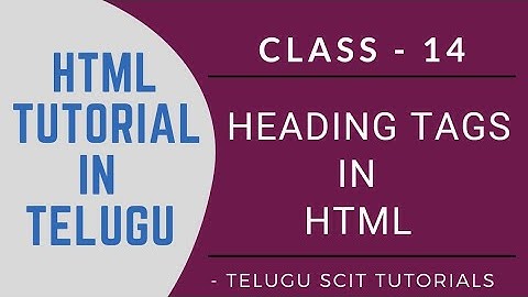 HTML || Class - 14 || Heading Tags in HTML || HTML Tutorial in Telugu || Telugu Scit Tutorials