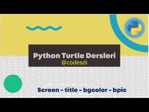 Turtle Modülü Ders 5: Screen(), title(), bgcolor(), bgpic()