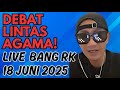 #debatkristen :  BANG RK‼️DISKUSI &amp; TANYA JAWAB LINTAS IMAN | LIVE RELAY 18 JUNI 2025