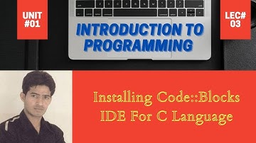 Introduction to Programming Lecture No. 3| How to Download And Install Code Blocks IDE | Akmal Rafiq