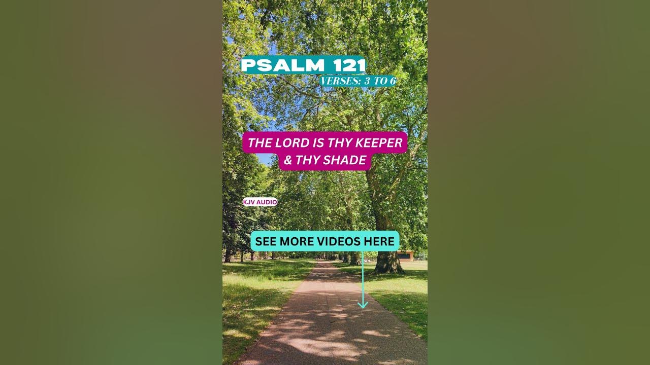 the-lord-is-thy-keeper-and-thy-shade-psalm-121-kjv-bible-audio