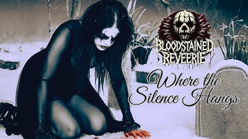 Bloodstained Reveerie “Where the Silence Hangs” | Official Music Video