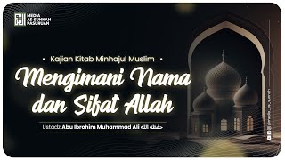 🔴[ LIVE ] 09. MENGIMANI NAMA DAN SIFAT ALLAH | Ustadz Abu Ibrohim Muhammad Ali