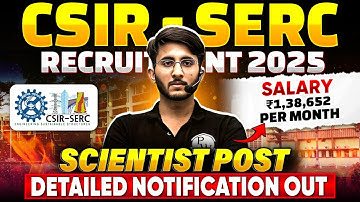 CSIR - SERC Recruitment 2025 | Scientist Post | Salary & Allowances | Detailed Notification Out