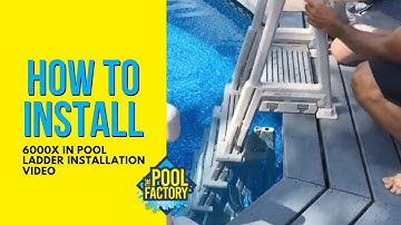 6000X In Pool Ladder Installation Video