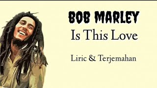 Bob Marley - Is This Love | Liric &amp; Terjemahan