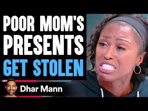 Poor Mom's PRESENTS Get STOLEN, What Happens Next Is Shocking  | Dhar Mann