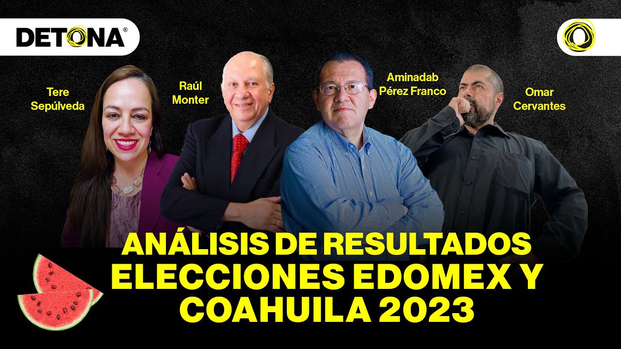 DetonaPresenta Análisis de Resultados Elecciones Edoméx y Coahuila