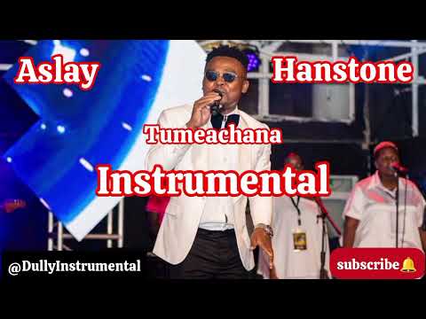 Aslay Ft Hanstone Tumeachana Instrumental