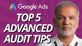 Level Up Your Google Ads: Top 5 Advanced Audit Tips (Part 2)
