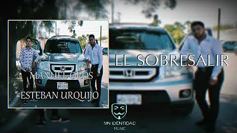 Esteban Urquijo ft Manuel Oros - El Sobresalir (Co...