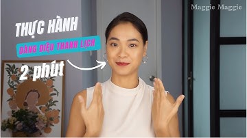 Dáng điệu chuẩn của Quý Cô Thanh Lịch I Quý Cô Thanh Lịch I Maggie Maggie