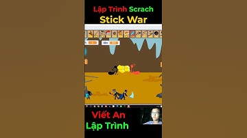 P37 🔥 Tự Làm Game Stick War trên Scratch - Stickbear