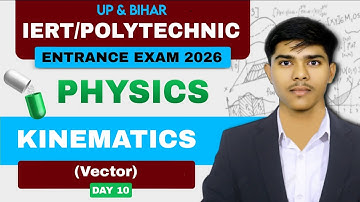 IERT & POLYTECHNIC ENTRANCE EXAM 2026 | Kinematics || Vector | Day 10