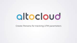 Altocloud Onboarding Video: Creating Personas for UTM Parameters