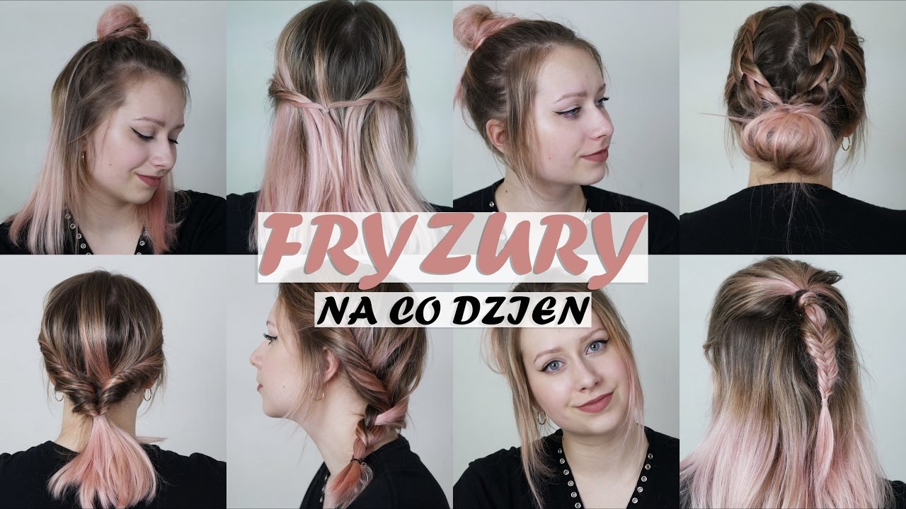 Proste I Szybkie Fryzury Na Co Dzien Bez Uzycia Ciepla Top 8 Youtube