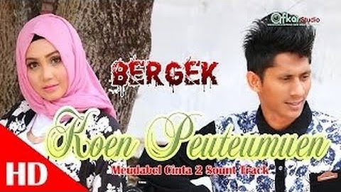 BERGEK   KOEN PEUTEUMUEN  Meudabel cinta 2 sound track HD Video Quality 2017