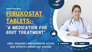 Febuxostat Tablets: Uses, Dosage, Mechanism of Action, Side Effects, and Essential Advice