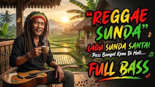 REGGAE SUNDA FULL BASS 🎶 IRAMA REGGAE SUNDA BIKIN IKUT BERGOYANG
