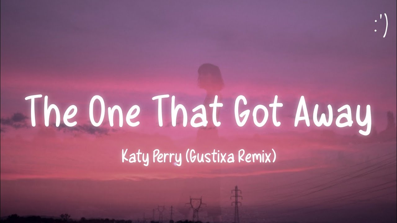 Katy Perry The One That Got Away (Lyrics) Gustixa Remix YouTube