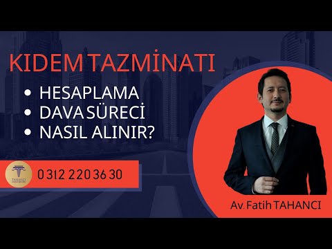 Kıdem Tazminatı Hesaplama | Kıdem Tazminatı Nasıl Alınır? | Kıdem Tazminatı Davası