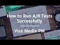 How to Run A/B Tests Successfully by Vice Media Product Manager