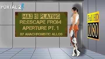 Portal 2: re:Escape From Aperture Pt. 1: WHEATLEY
