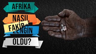 AFRİKA NASIL FAKİR OLDU? - SOYANLAR NASIL ZENGİN OLDU? - AFRİKA TARİHİ