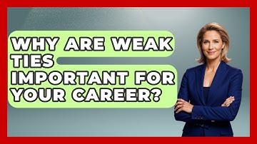 Why Are Weak Ties Important For Your Career? - Second Chance Journey