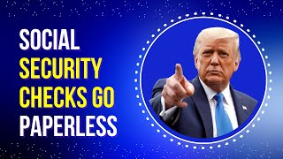 Social Security checks go paperless this fall, impacting half a million seniors