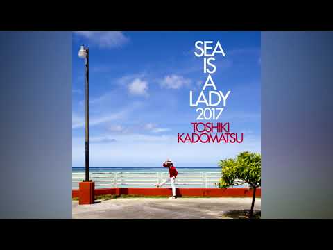 角松敏生 SEA IS A LADY 2017 KADOMATSU, TOSHIKI - Sea Is A Lady 2017 - Amazon.com Music