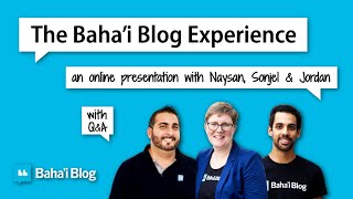 The Baha’i Blog Experience – A Live Online Presentation with Naysan, Sonjel & Jordan screenshot 5