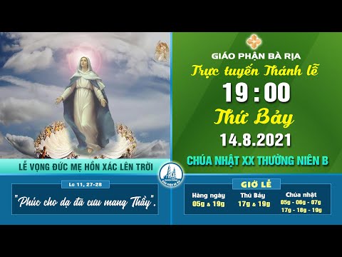 (WGPBR) TRỰC TUYẾN THÁNH LỄ -- 19g - THỨ BẢY - 14.8.2021 - CHÚA NHẬT TUẦN XX THƯỜNG NIÊN