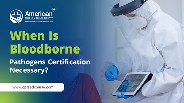 When Is Bloodborne Pathogens Certification Necessary?