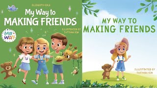 My Way to Making Friends: Children’s Book about Friendship, Inclusion and Social Skills. Read Aloud