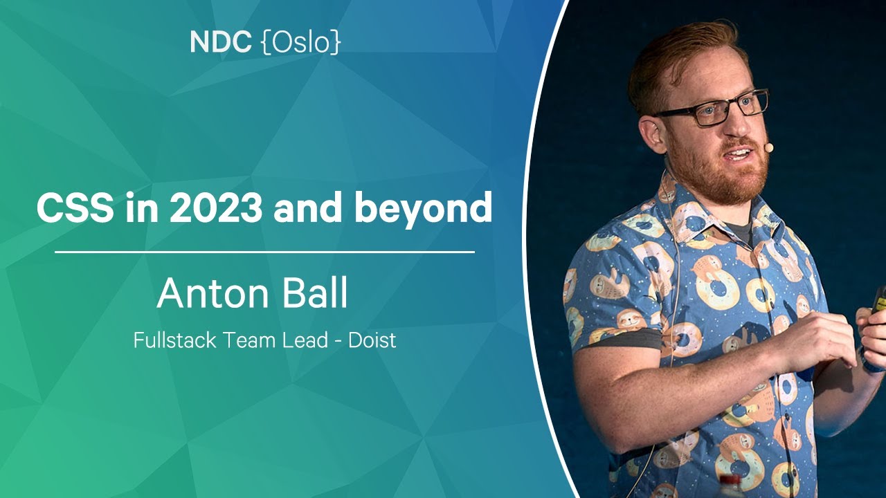 CSS in 2023 and beyond - Anton Ball - NDC Oslo 2023