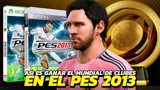 ASI ES GANAR EL MUNDIAL DE CLUBES 2025 EN EL MEJOR PES DE LA SAGA | PES 2013