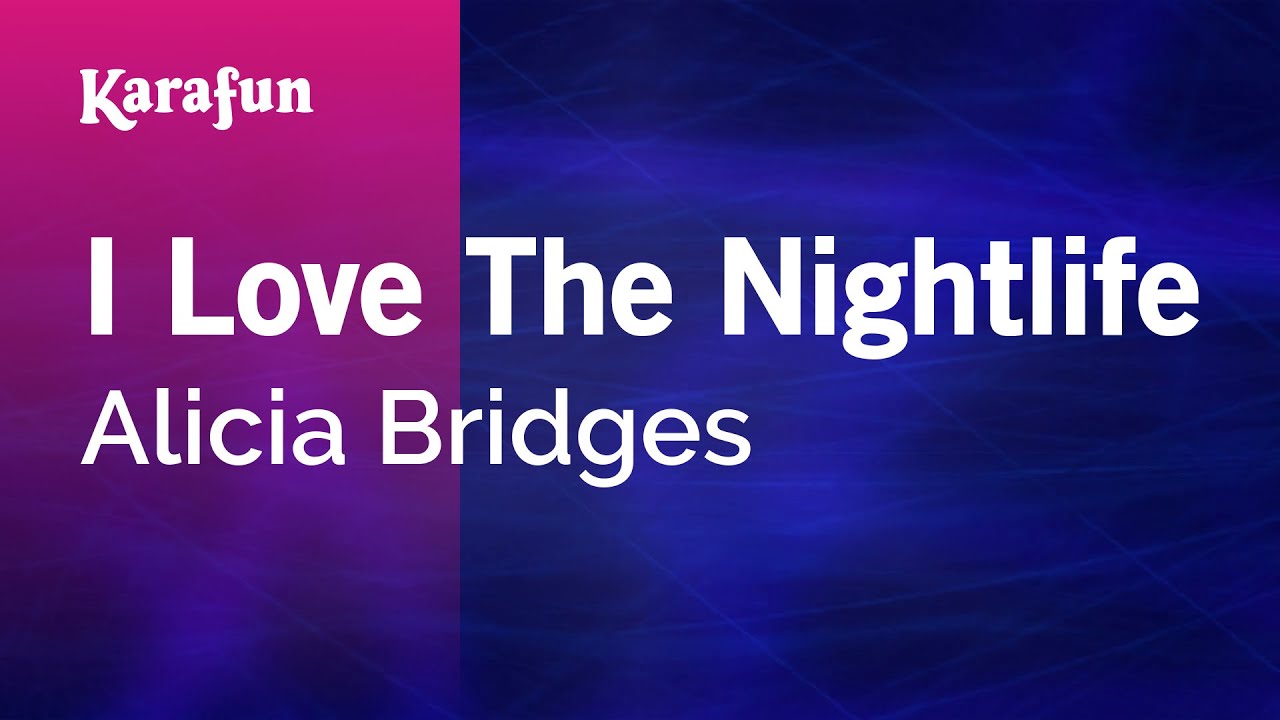 I Love the Nightlife - Alicia Bridges | Karaoke Version | KaraFun I Love the Nightlife - Alicia Bridges | Karaoke Version | KaraFun