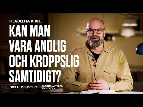 Kan man vara andlig och kroppslig samtidigt? - Niklas Piensoho (Filadelfia Bibel)