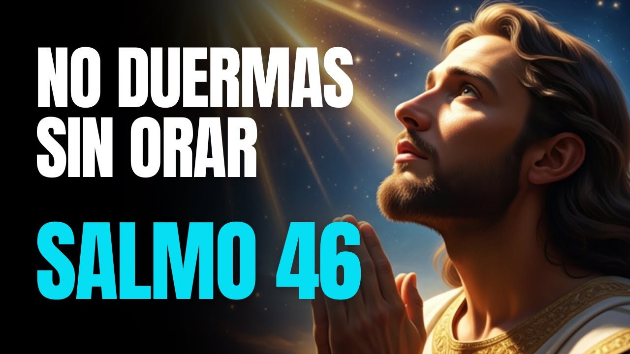 ORACIÓN PODEROSA del SALMO 46 | Dios es mi Refugio en la Noche y mi Fortaleza Eterna
