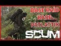 BASE RAİD! BASE PATLATMA! - SCUM Türkçe #5