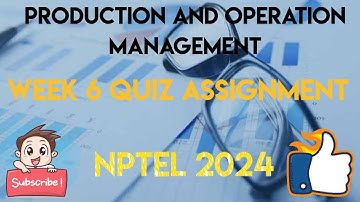 Production and Operation Management Week 6 Quiz Assignment Solution | NPTEL 2024 | SWAYAM 2024 |