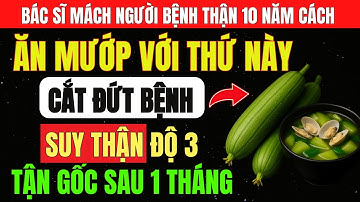 Người THẬN YẾU: Tiết Lộ Cách Ăn MƯỚP Kèm 5 THỨ Này Cực BỔ THẬN Và 3 THỨ Gây HẠI KHÔNG Nên ĂN Cùng.
