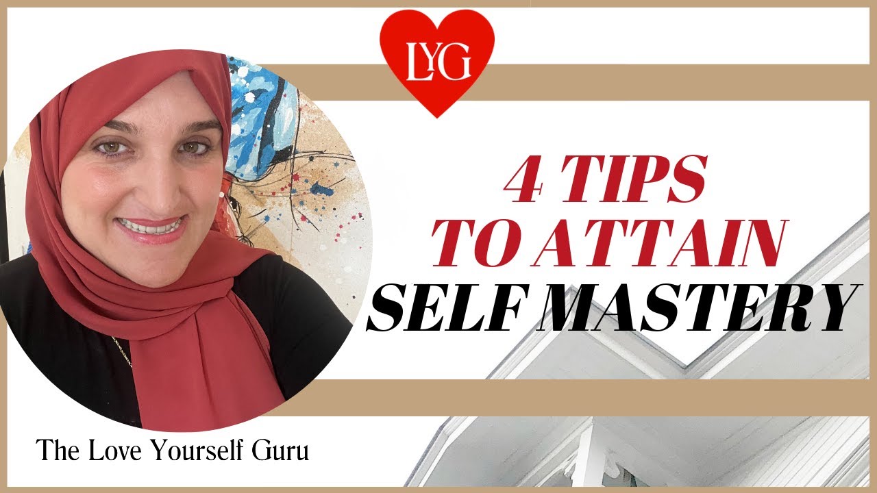 4 Tips To Attain Self Mastery | How To Develop Self Mastery