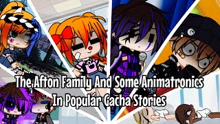 The Afton Family And Some Animatronics In Popular Gacha Stories / FNAF