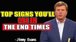 Top Signs You'll See In the End Times - Pastor Jimmy Evans 2025
